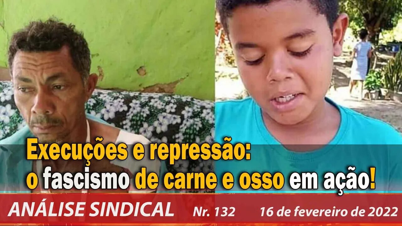 Execuções e repressão: o fascismo de carne e osso em ação! - Análise Sindical Nº 132 - 16/2/22