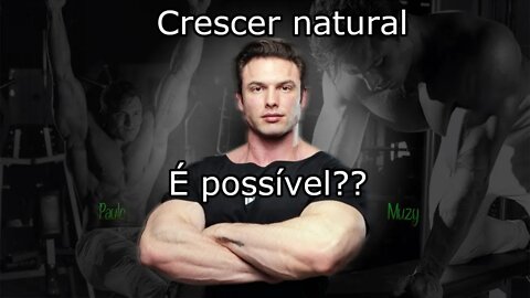 É possível crescer natural??