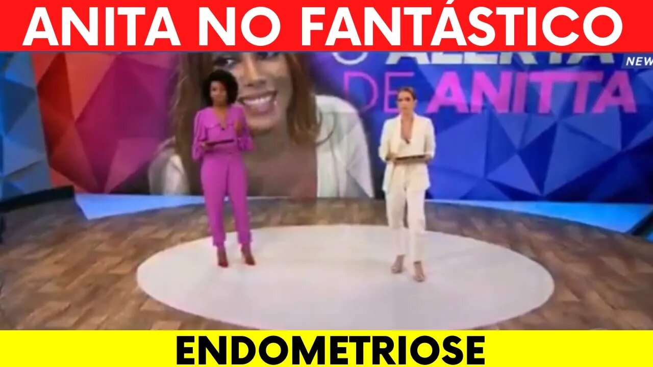 ENDOMETRIOSE FANTÁSTICO ANITA