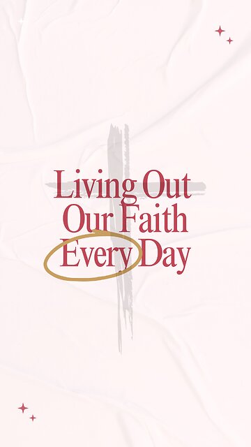 Living Out Our Faith Every Day