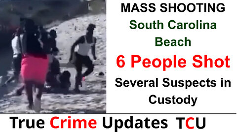 MASS SHOOTING South Carolina Beach:- 6 People Shot – Several Suspects in Custody