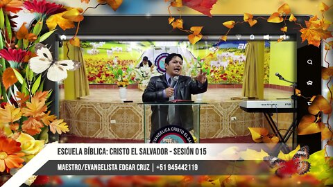 Escuela Bíblica: Cristo el Salvador - Sesión 015 - Evangelista Edgar Cruz