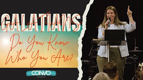 Do You Know Who You Are? // Pastor Cara Dyson // Galatians 4