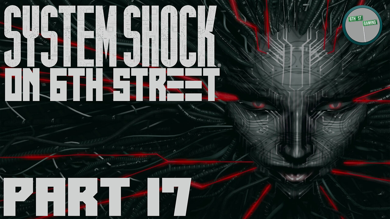System Shock Remake on 6th Street Part 17