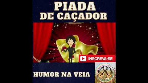 PIADA DE CAÇADOR HUMOR NA VEIA