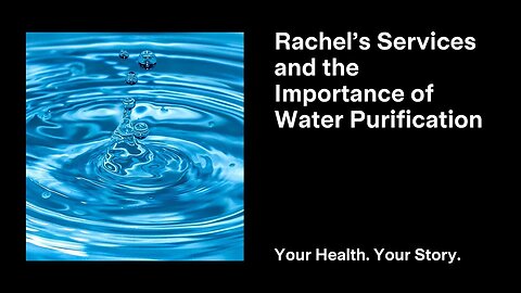 Rachel’s Services and the Importance of Water Purification