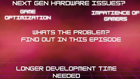 Episode:3 Next Gen Hardware Issues? Whats The Problem? Find Out In This Episode!!!!