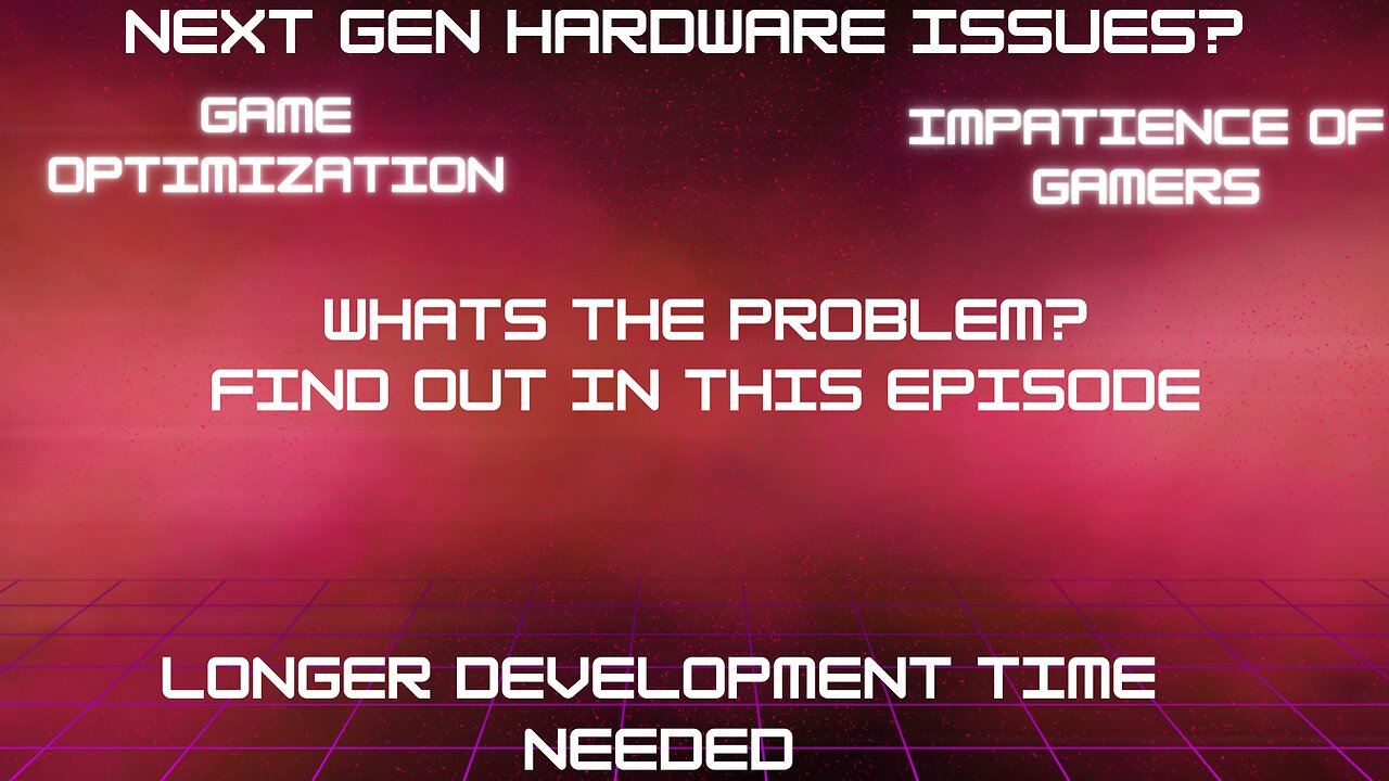 Episode:3 Next Gen Hardware Issues? Whats The Problem? Find Out In This Episode!!!!