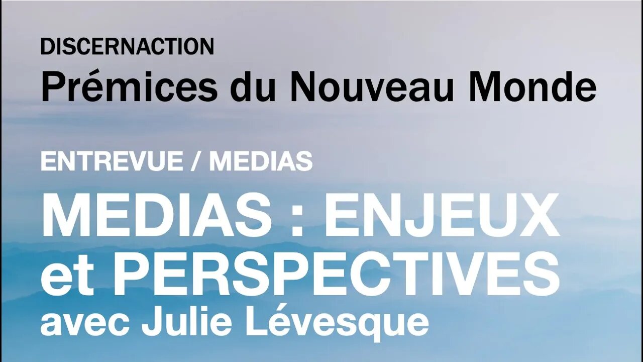 ENTREVUE / MEDIAS : ENJEUX ET PERSPECTIVES avec JULIE LEVESQUE