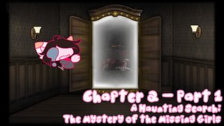 The Wardrobe Chapter 2 Part 1: A Haunting Search: The Mystery of the Missing Girls