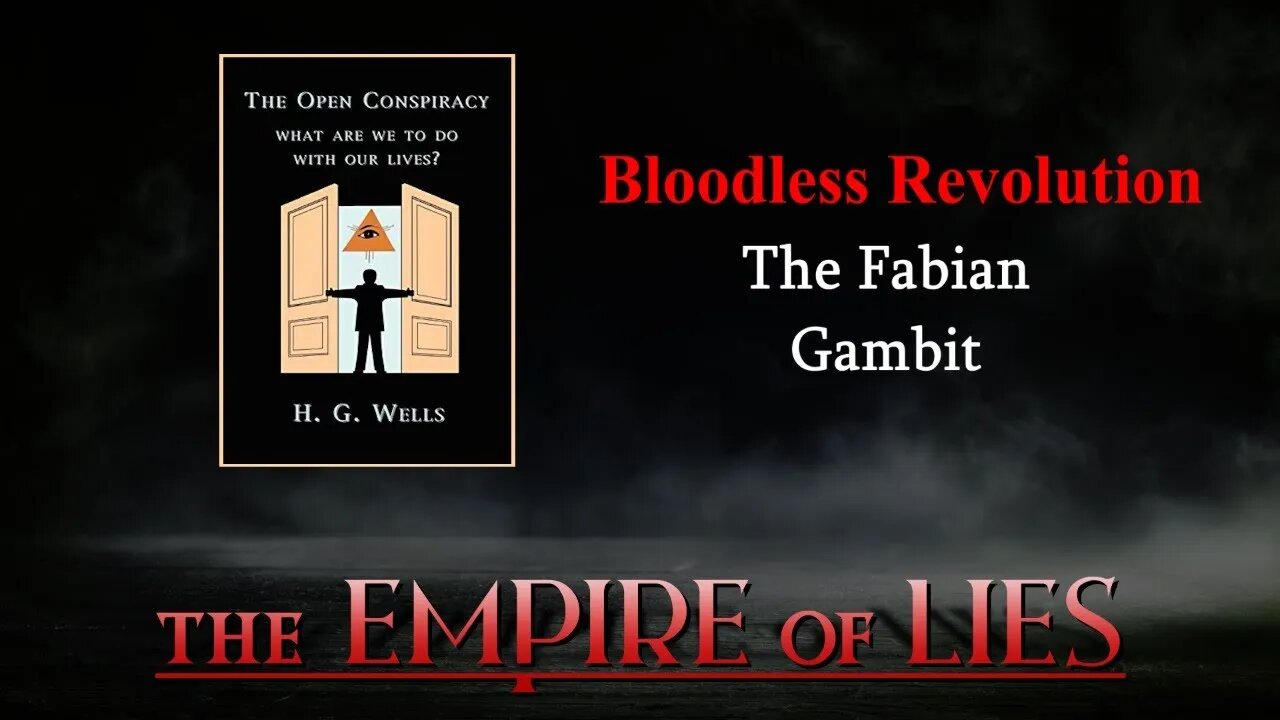 The Empire of Lies: Bloodless Revolution The Fabian Gambit