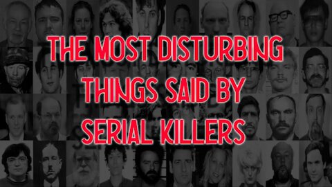 Shocking and Disturbing Things Said By Serial Killers During Interviews (filmed by camera)