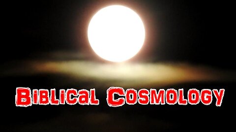 Biblical Cosmology: Local Moon Over Flat Earth
