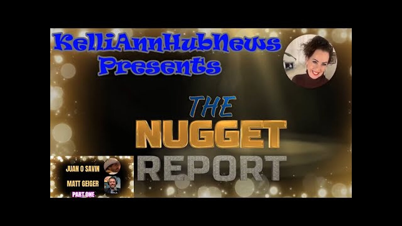 Kelli Ann Hub News - Nugget Report - Juan-O-Savin - Matt Geiger - Part 3