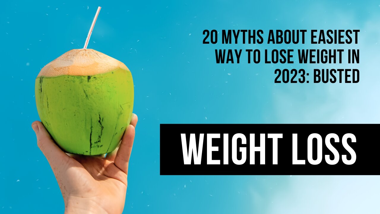 20 Myths About Easiest Way To Lose Weight In 2023: Busted