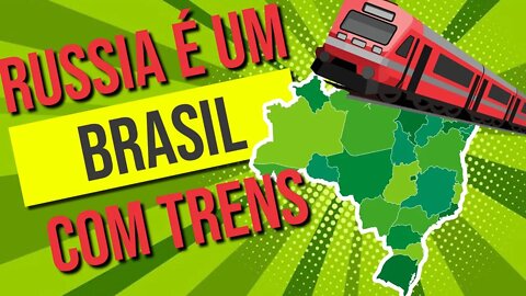 Será a RÚSSIA um BRASIL com FERROVIAS? É essa a única DIFERENÇA?