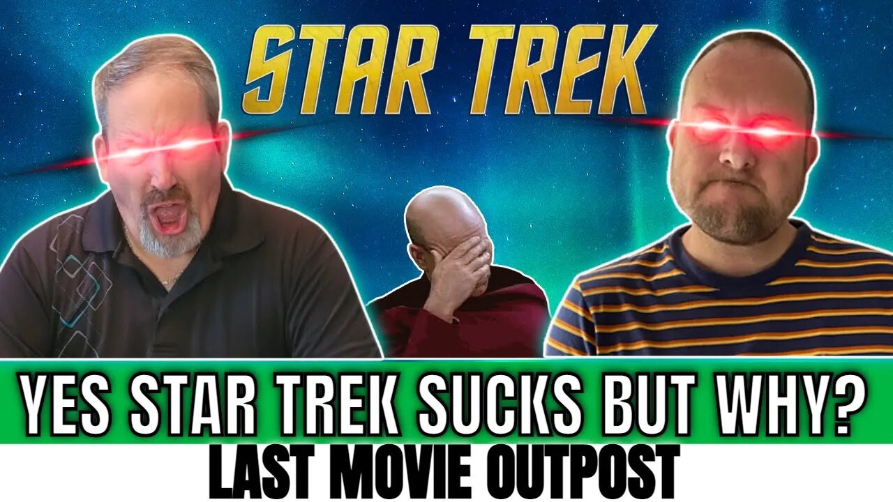 Why Is Modern Star Trek So Bad? We know it's Bad, BUT WHY?