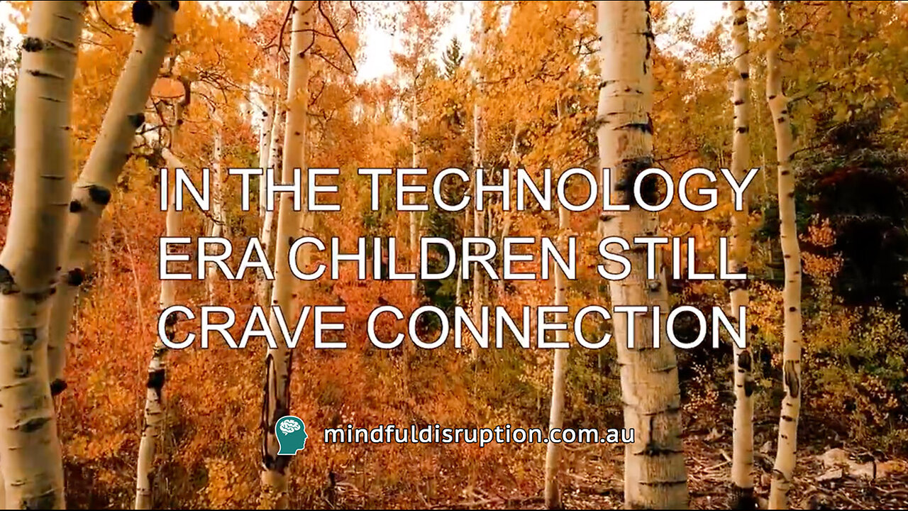 IN THE TECHNOLOGY ERA CHILDREN STILL CRAVE CONNECTION