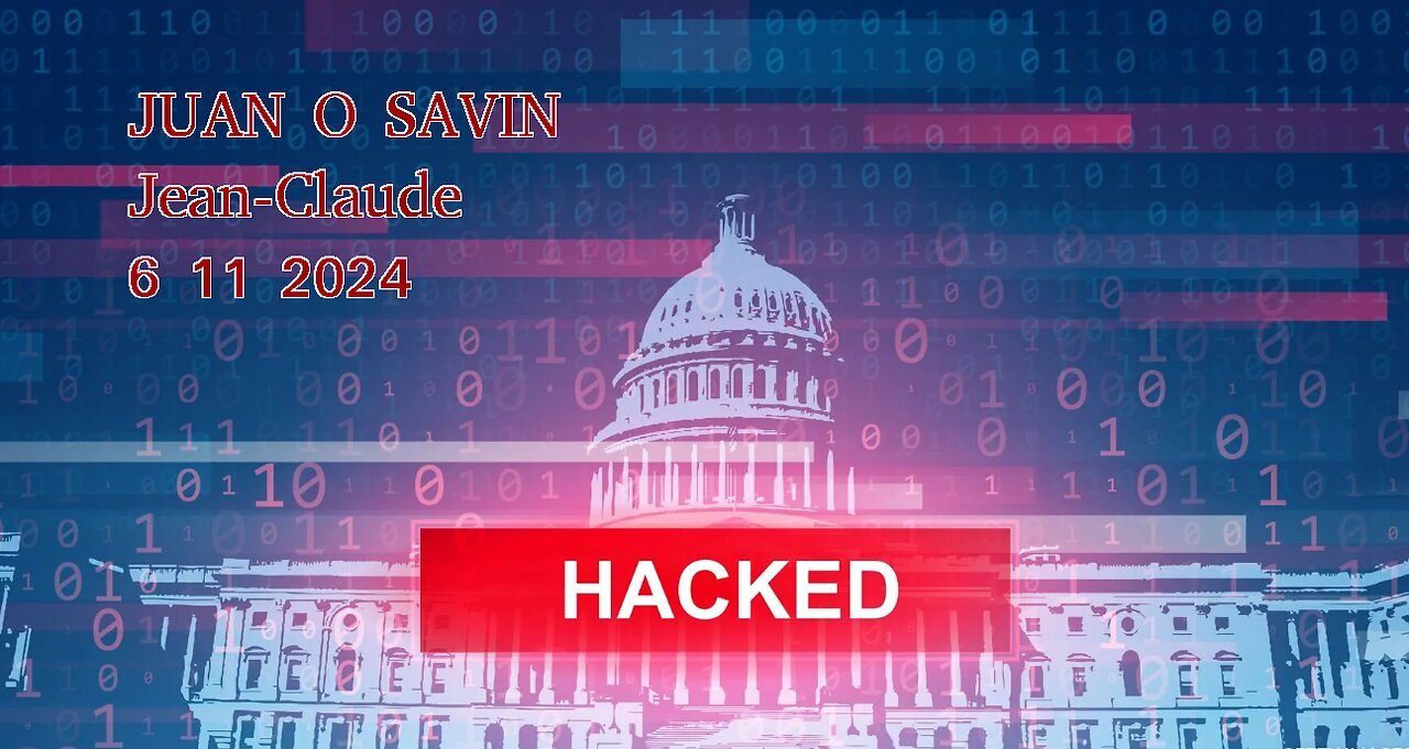 JUAN O SAVIN- HACKED and Displaced PART THREE- Jean-Claude 6 11 2024