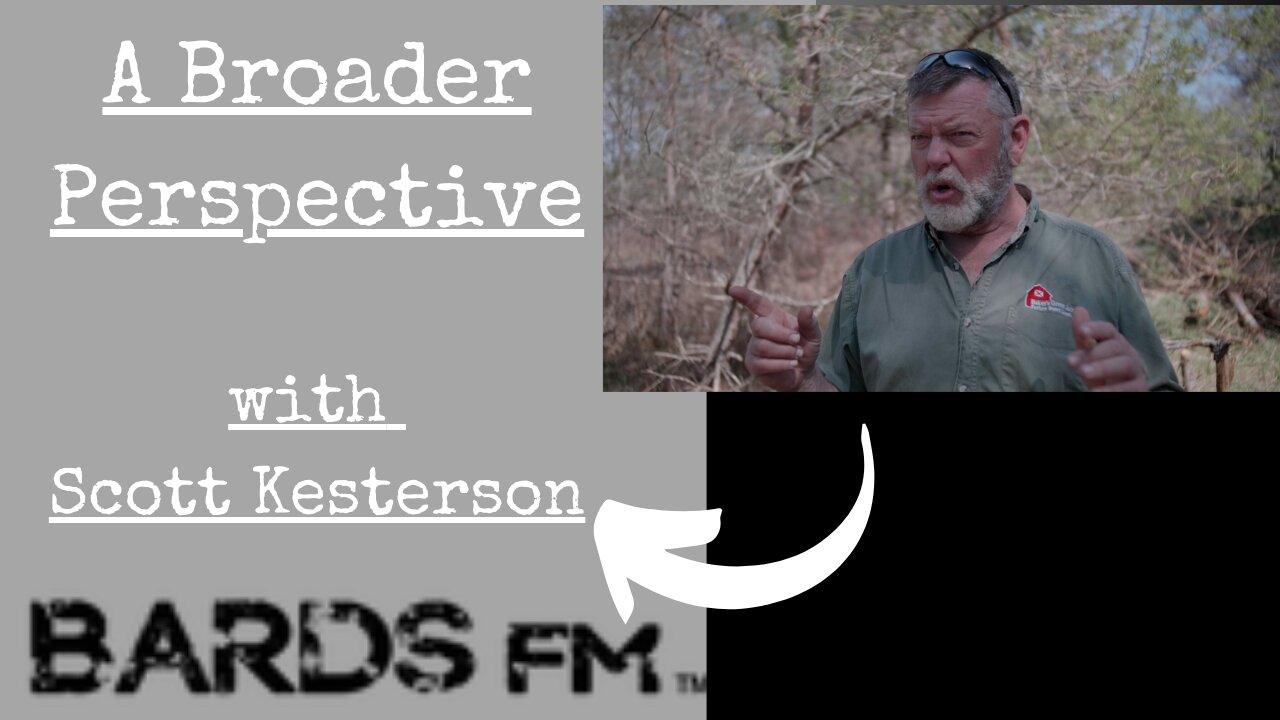 A Broader Perspective: homestead conversation with BardsFM Scott Kesterson