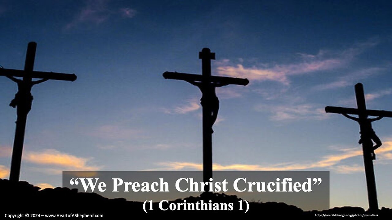 “We Preach Christ Crucified” (1 Corinthians 1) - A daily Bible study from www.HeartofAShepherd.com.