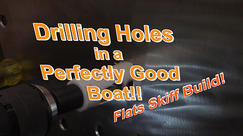 Drilling Holes in a Perfectly Good Boat! Flats Skiff Build!