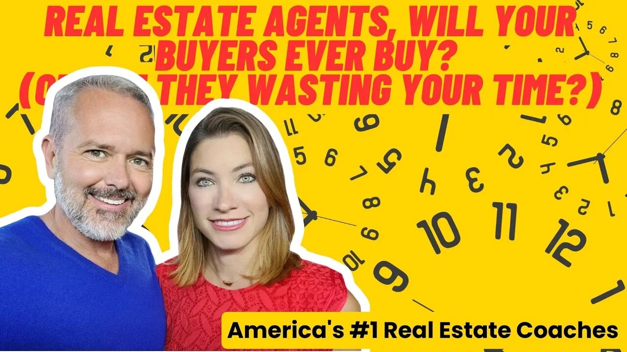 Real Estate Agents, Will Your Buyers Ever Buy? (Or Are They Wasting Your Time?)