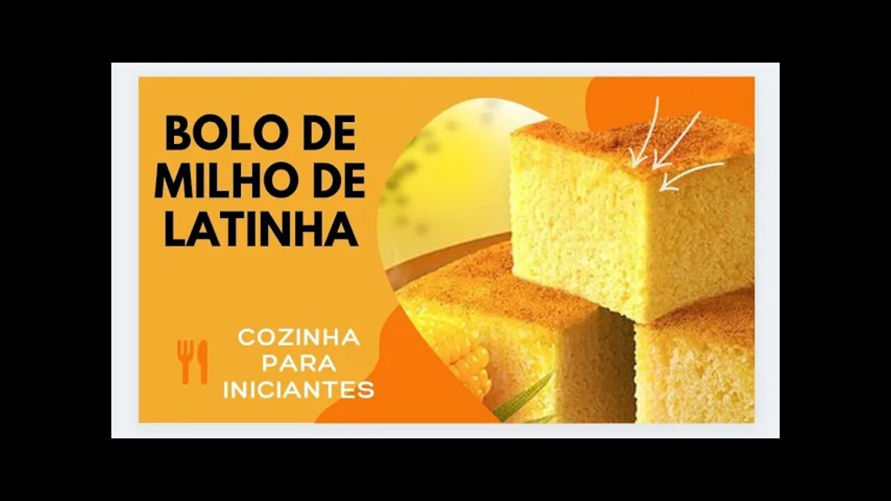 BOLO DE MILHO DE LATINHA MACIO, CREMOSO, FÁCIL E RÁPIDO - COZINHA PARA INICIANTES