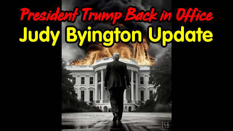 Judy Byington Update - President Trump Back in Office