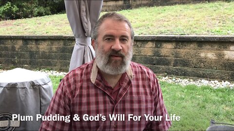 Plum Pudding & God’s Will For Your Life