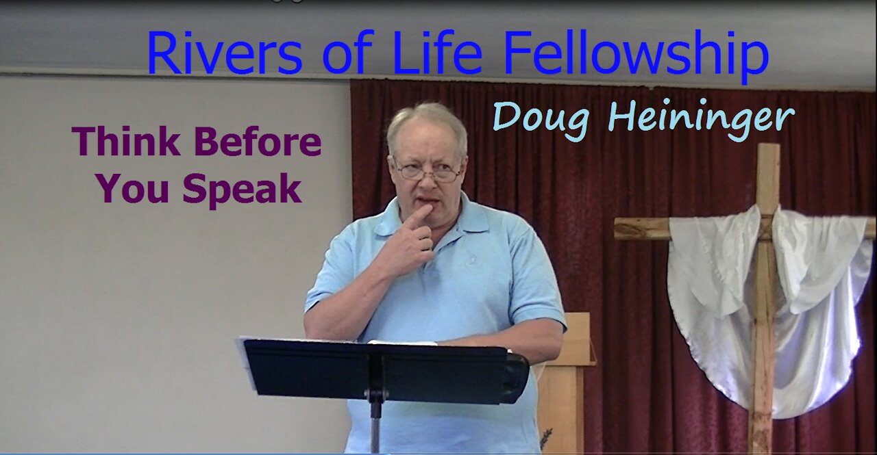 Think Before You Speak Pt1. 10/13/2019 Pastor Doug Heininger at Rivers of Life Fellowship