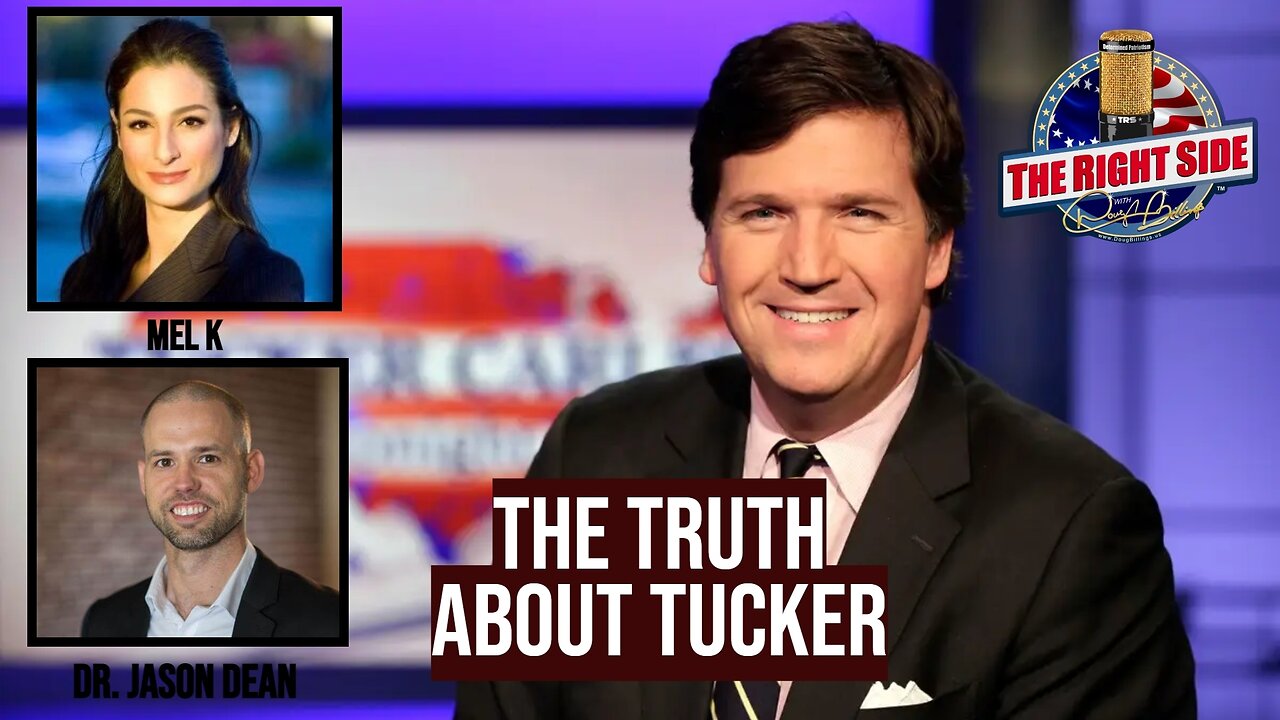 The Truth About Tucker. Plus: Dr. Jason Dean and Mel K