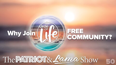 The Patriot & Lama Show - Episode 50 – Why Join The Circle