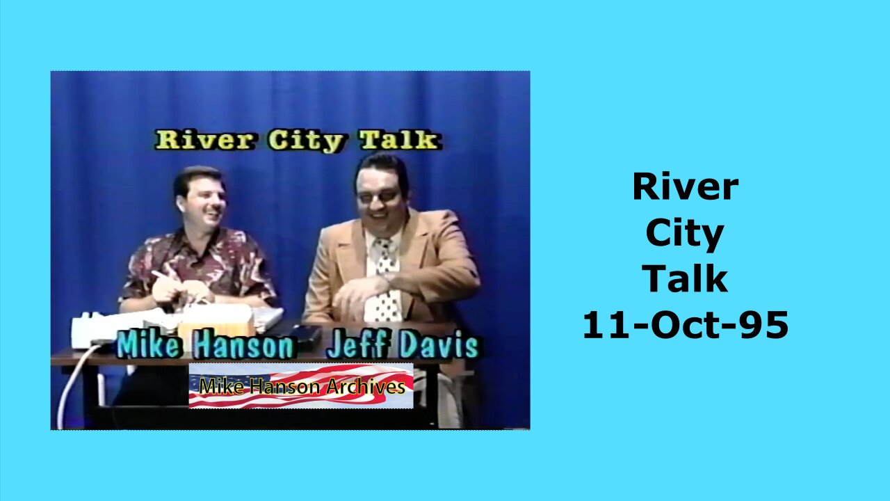 River City Talk with Mike Hanson & Jeff Davis 11-Oct-95
