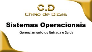 SISTEMAS OPERACIONAIS - Gerenciamento de Entrada e Saída