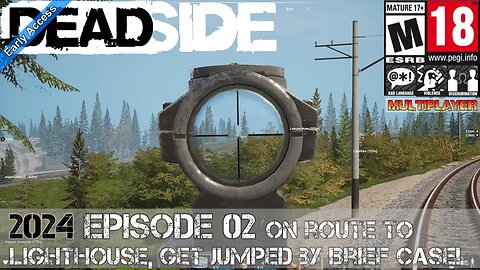 Deadside (2024 Episode 02) On route to Lighthouse, get jumped by Brief Case!