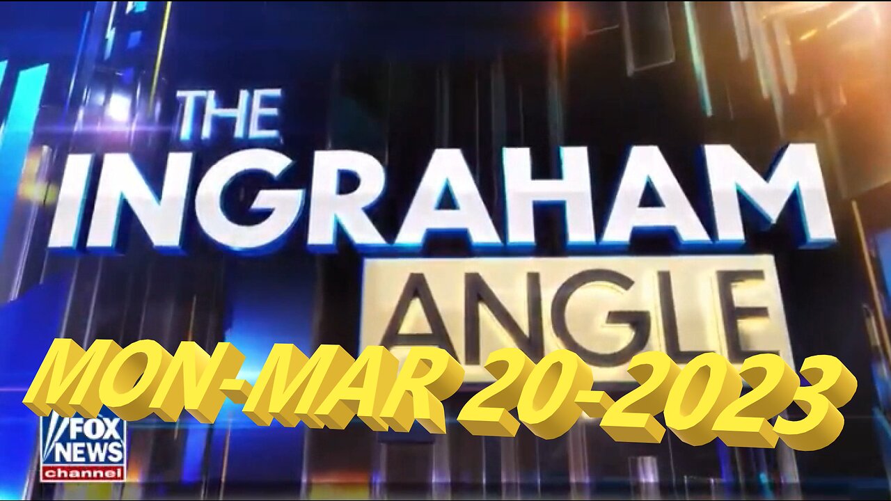 Ingraham 03-20-2023