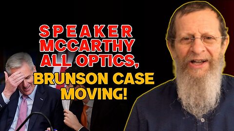 Speaker Mccarthy All Optics , Brunson Case Moving!!