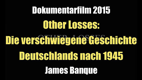 Other Losses (DOKU,Deutsch): Die verschwiegene Geschichte Deutschlands nach 1945🙈🐑🐑🐑