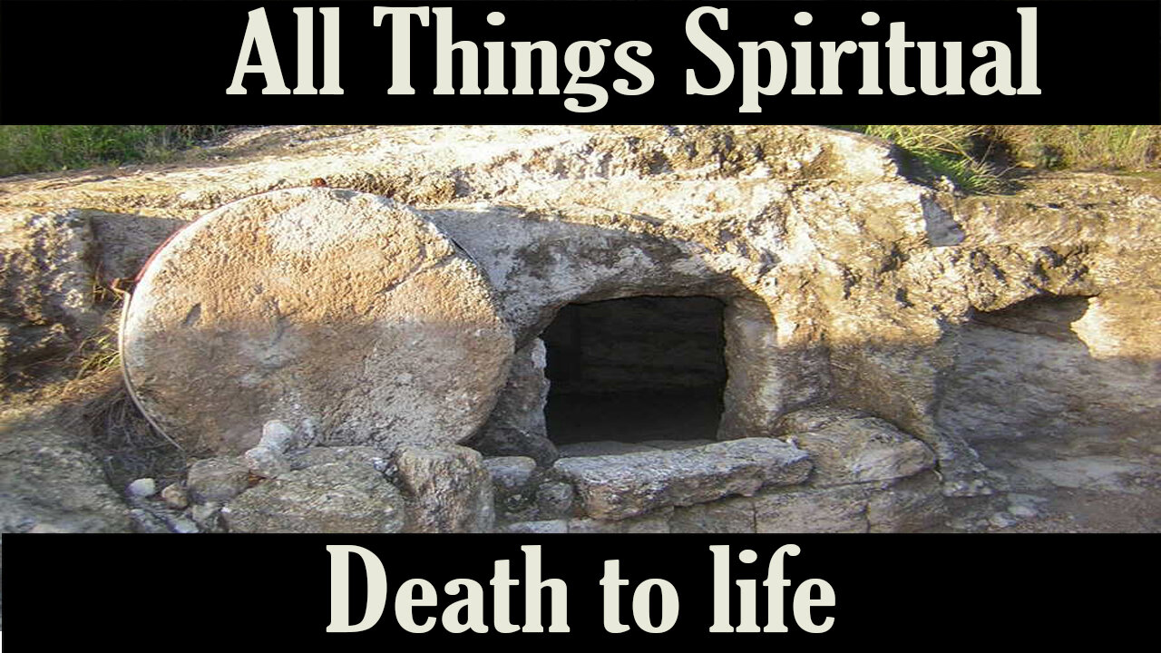 All Things Spiritual-Death to Life