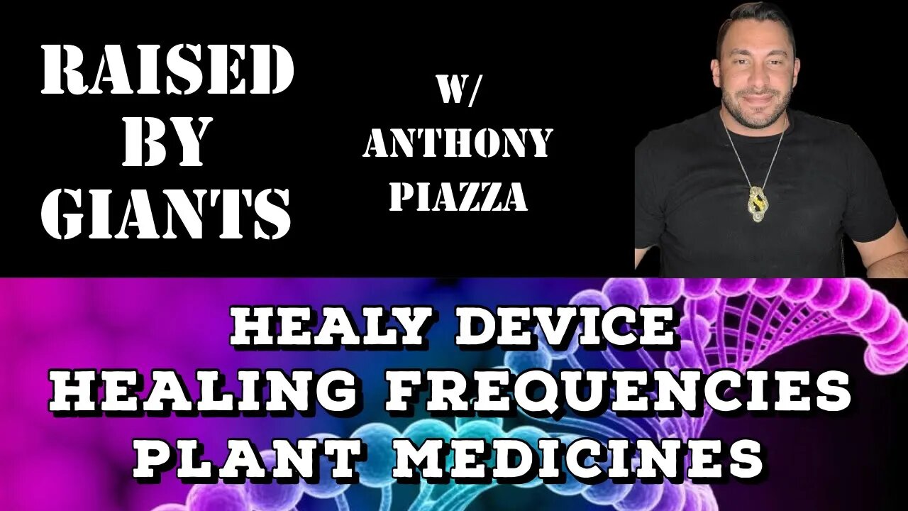 Healy Device, Healing Frequencies, Plant Medicines with Anthony Piazza