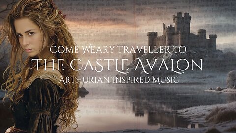 Come Weary Traveller To The Castle Avalon @Stephaniejane-music