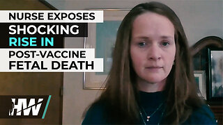 NURSE EXPOSES SHOCKING RISE IN POST-VACCINE FETAL DEATH