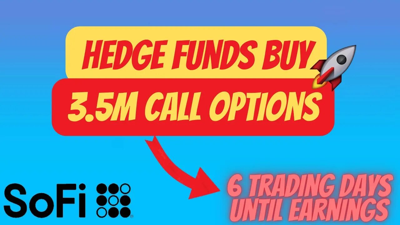 HEDGE FUNDS BUY 3.5M SOFI CALL OPTIONS 💰💰 SOFI EARNINGS 6 DAYS AWAY 🔥 IMPORTANT $SOFI UPDATES