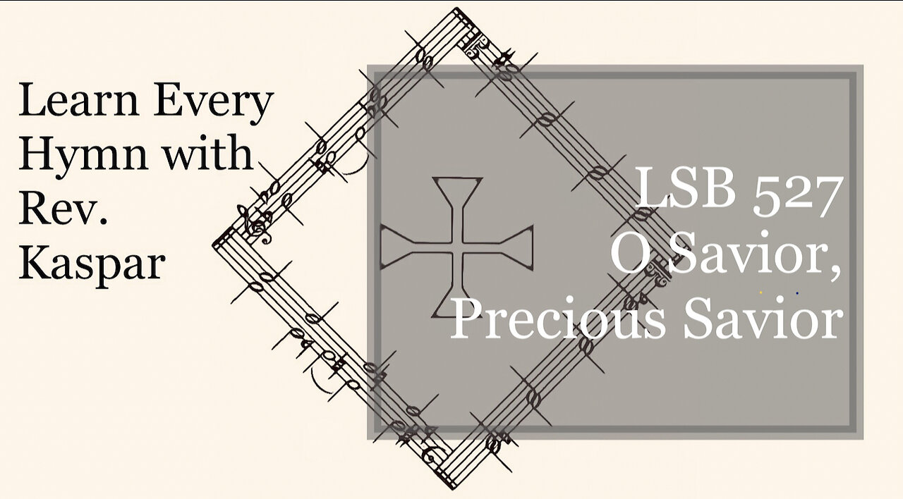 LSB 527 O Savior, Precious Savior ( Lutheran Service Book ) 09/16