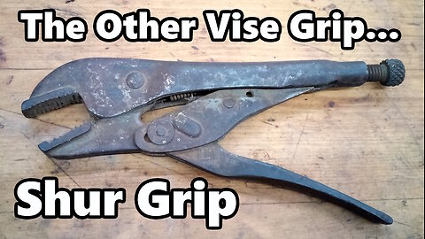 1940's Vise Grip Knock-Off - The Shur Grip