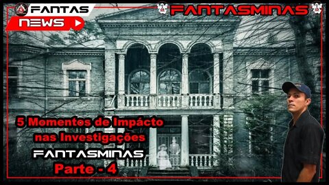 5 Momentos de Impacto nas Investigações FantasMinas - parte 4