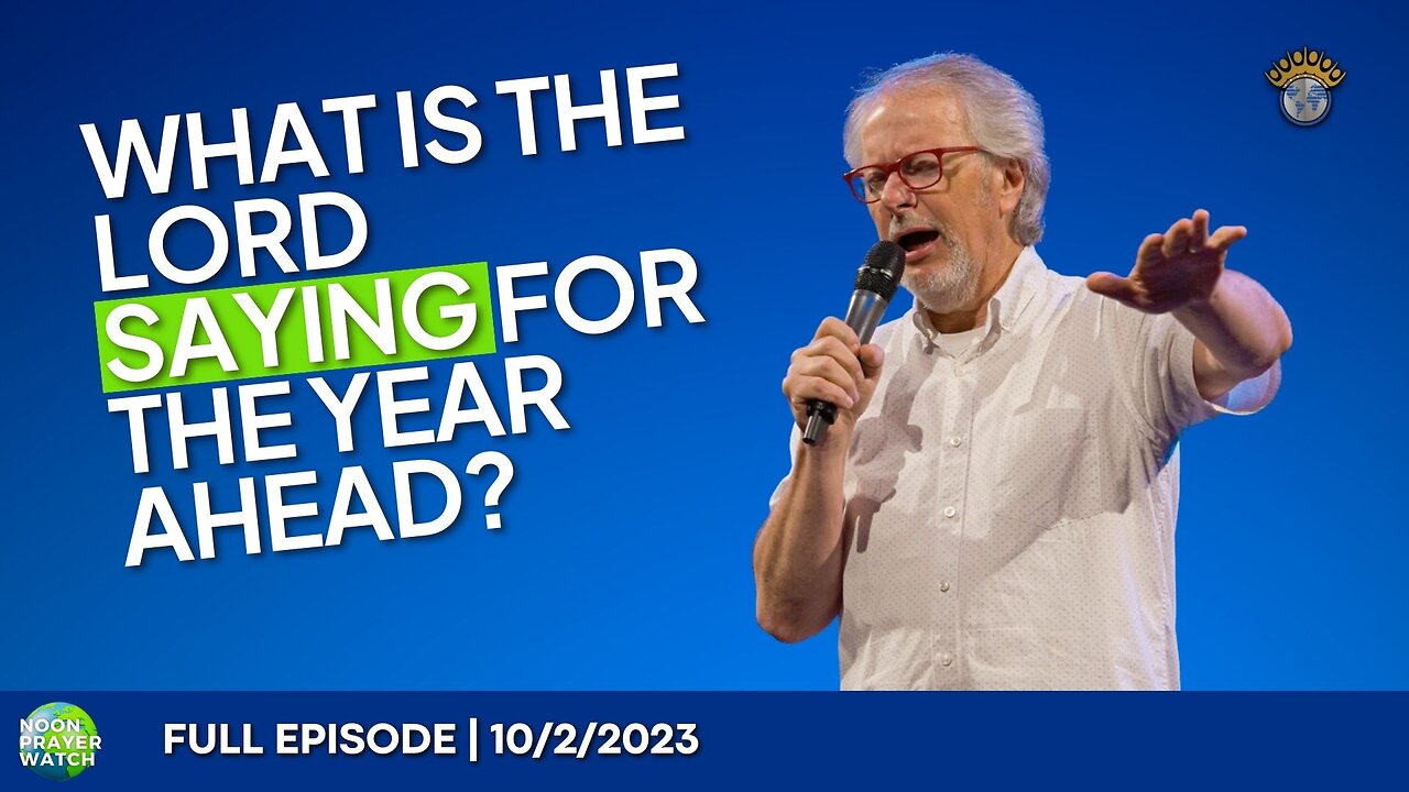 🔵 What is the Lord saying for the year ahead? | Noon Prayer Watch | 10/2/2023