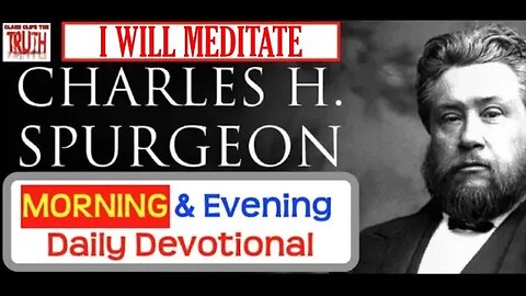 OCT 12 AM | I WILL MEDITATE | C H Spurgeon's Morning and Evening | Audio Devotional