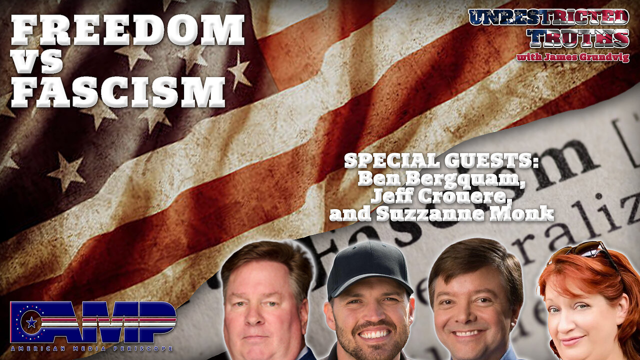 Freedom vs Fascism with Ben Bergquam, Jeff Crouere, Suzzanne Monk | Unrestricted Truths Ep. 388